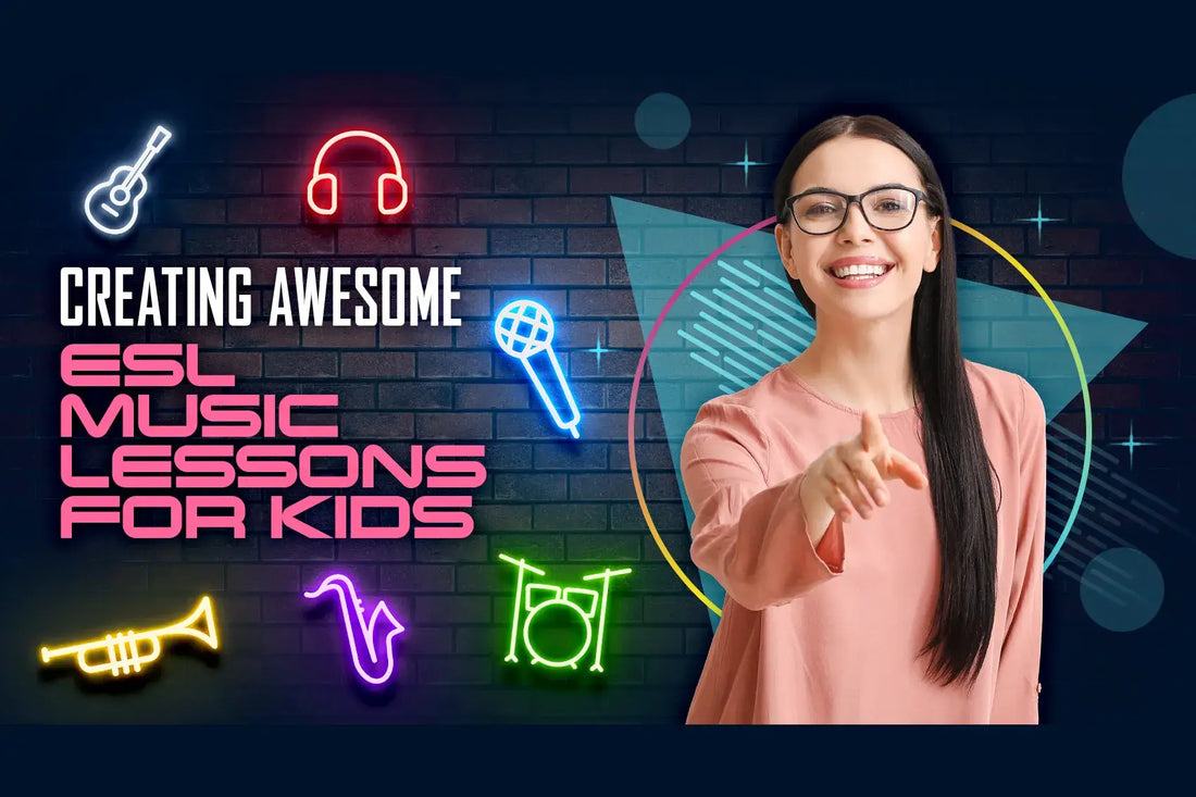Creating Awesome ESL Music Lessons for Kids