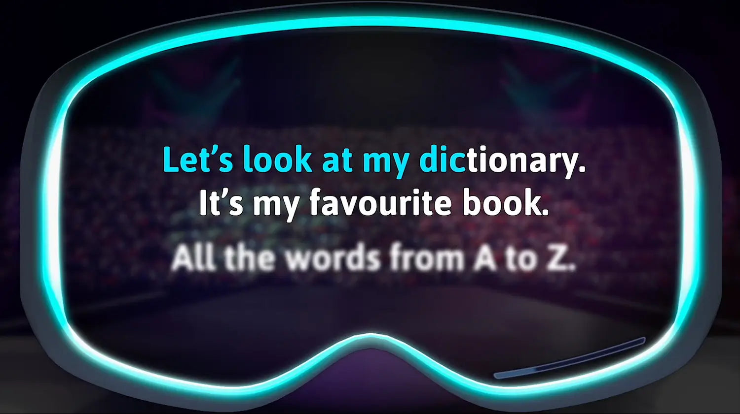 VR headset with text 'Let's look at my dictionary. It's my favourite book. All the words from A to Z.' on a dark background